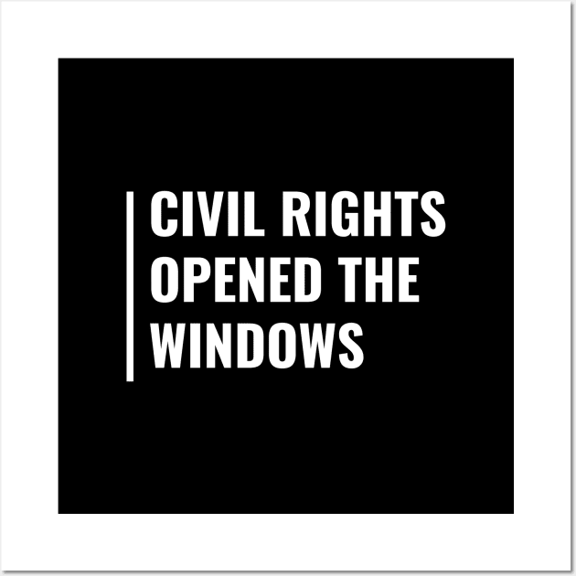 Civil Rights Opened THe Windows Wall Art by kamodan